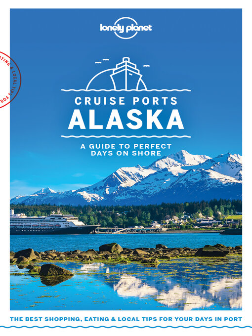 Title details for Lonely Planet Cruise Ports Alaska by Brendan Sainsbury - Available